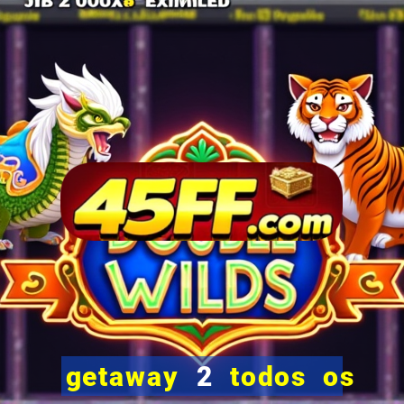 getaway 2 todos os carros 2024